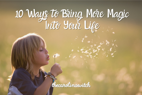 10 Ways to Bring More Magic Into Your Life Blog post title with a picture of a young girl blowing on a dandelion