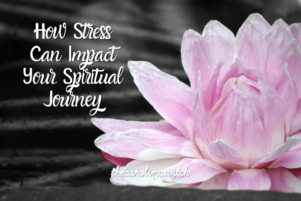 How Stress Can Impact Your Spiritual Journey