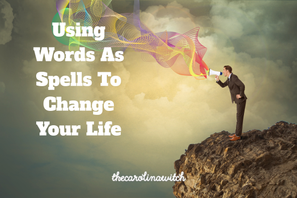 Using words as spells to change your life blog post title
