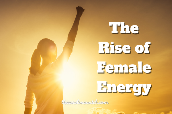 The Rise of Female Energy